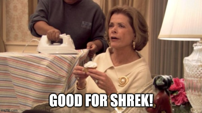 The "good for her" meme but the text says "Good for Shrek."